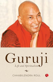 Guruji (Life and Spiritualism) by Chhabilendra Roul, 9789361568169