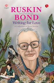 Writing for Love (A Collection of Short Stories) by Ruskin Bond, 9789361568244