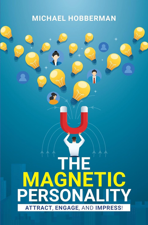 The Magnetic Personality: Attract, Engage, Impress! by Michael Hobberman, 9789361568930