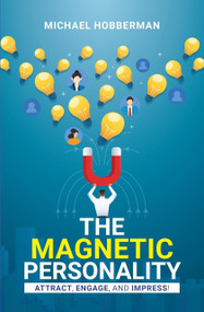 The Magnetic Personality: Attract, Engage, Impress! by Michael Hobberman, 9789361568930