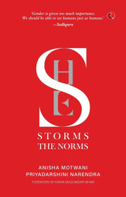 She Storms the Norms by Anisha Motwani, Priyadarshini Narendra, 9789390260744