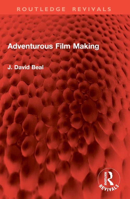 Adventurous Film Making by J. David Beal, 9781032938998