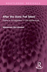 After the Guns Fall Silent (Peace or Armageddon in the Middle-East) by Mohamed Sid-Ahmed, 9781032768359