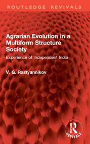 Agrarian Evolution in a Multiform Structure Society (Experience of Independent India) by V. G. Rastyannikov, 9781032888545