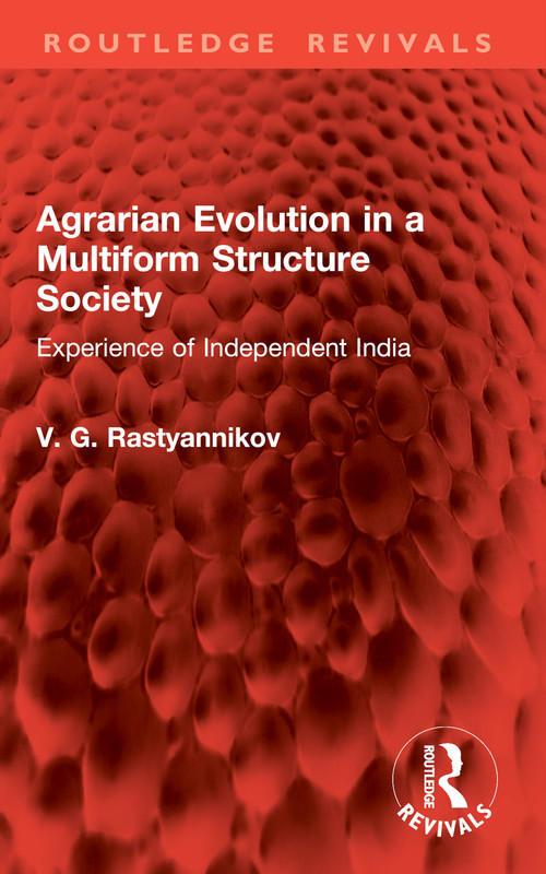 Agrarian Evolution in a Multiform Structure Society (Experience of Independent India) by V. G. Rastyannikov, 9781032888545