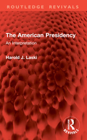 The American Presidency (An Interpretation) by Harold J. Laski, 9781032830667