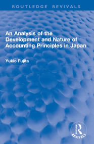 An Analysis of the Development and Nature of Accounting Principles in Japan by Yukio Fujita, 9781032916187