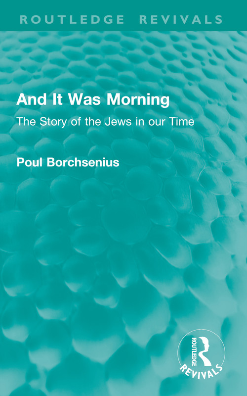 And It Was Morning (The Story of the Jews in our Time) by Poul Borchsenius, Reginald Spink, 9781032910420