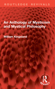 An Anthology of Mysticism and Mystical Philosophy by William Kingsland, 9781032947105