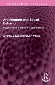 Architecture and Social Behavior (Psychological Studies of Social Density) by Andrew Baum, Stuart Valins, 9781032906836