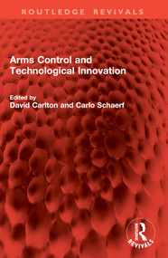 Arms Control and Technological Innovation by David Carlton, Carlo Schaerf, 9781032842097