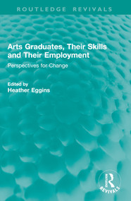 Arts Graduates, Their Skills and Their Employment (Perspectives for Change) by Heather Eggins, 9781032820088