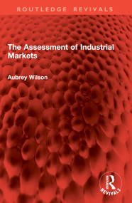 The Assessment of Industrial Markets by Aubrey Wilson, 9781032878584