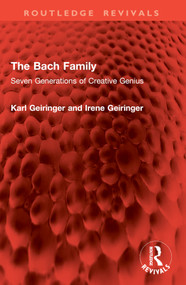 The Bach Family (Seven Generations of Creative Genius) by Karl Geiringer, Irene Geiringer, 9781032896410