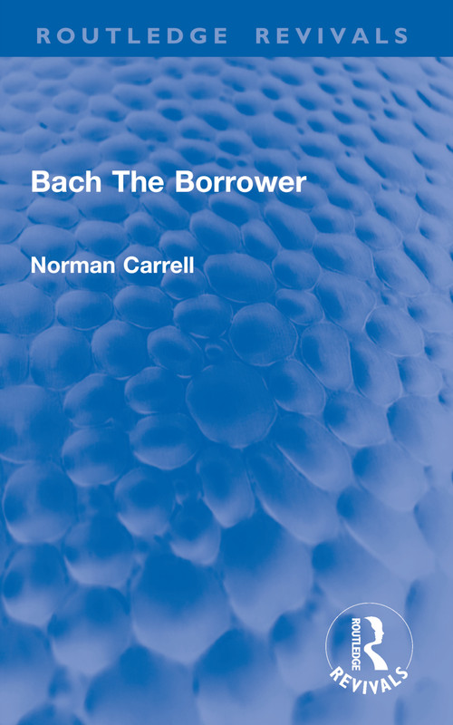 Bach The Borrower by Norman Carrell, 9781032898803