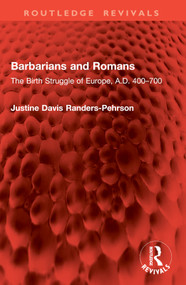 Barbarians and Romans (The Birth Struggle of Europe, A.D. 400-700) by Justine Davis Randers-Pehrson, 9781032903248