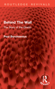 Behind The Wall (The Story of the Ghetto) by Poul Borchsenius, Reginald Spink, 9781032910741