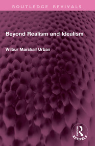 Beyond Realism and Idealism by Wilbur Marshall Urban, 9781032760797