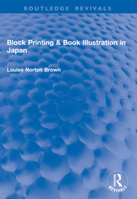 Block Printing & Book Illustration in Japan by Louise Norton Brown, 9781032903453