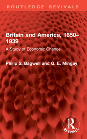 Britain and America, 1850-1939 (A Study of Economic Change) by Philip S. Bagwell, G. E. Mingay, 9781032859552