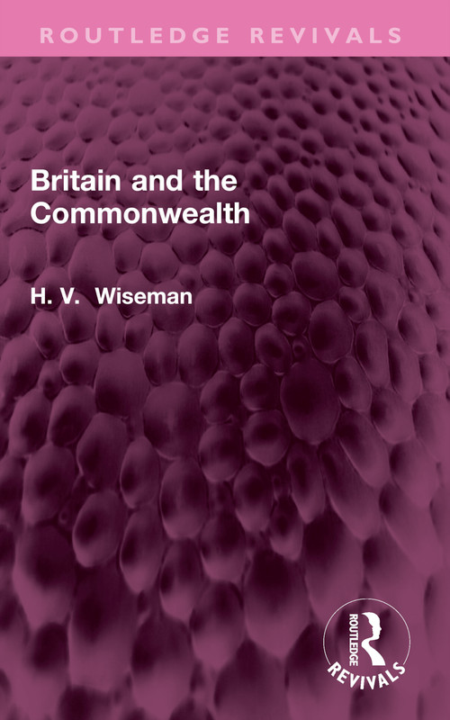 Britain and the Commonwealth by H Wiseman, 9781032700250