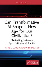 Can Transformative AI Shape a New Age for Our Civilization? (Navigating between Speculation and Reality) by Jesus L. Lobo, Javier Del Ser, 9781041208952