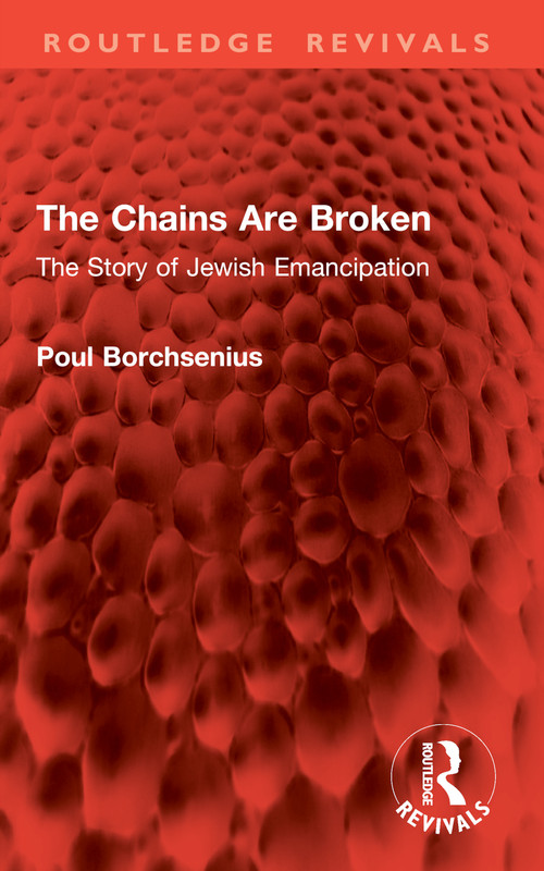 The Chains Are Broken (The Story of Jewish Emancipation) by Poul Borchsenius, Michael Heron, 9781032911434