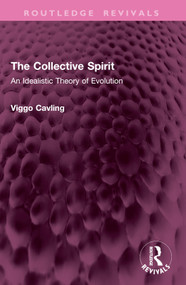 The Collective Spirit (An Idealistic Theory of Evolution) by Viggo Cavling, 9781032937694