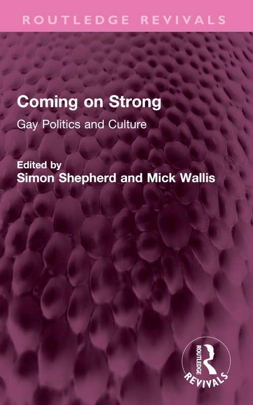 Coming on Strong (Gay Politics and Culture) by Simon Shepherd, Mick Wallis, 9781032741895