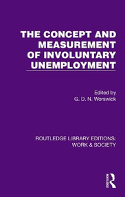 The Concept and Measurement of Involuntary Unemployment by G.D.N. Worswick, 9781032824277
