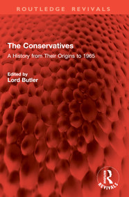 The Conservatives (A History from Their Origins to 1965) by Lord Butler, 9781032937458