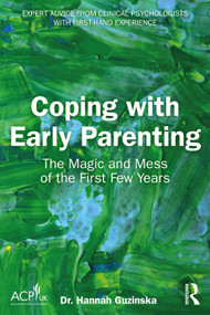 Coping with Early Parenting (The Magic and Mess of the First Few Years) by Hannah Guzinska, 9781041136750