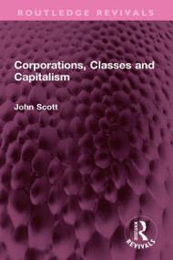 Corporations, Classes and Capitalism by John Scott, 9781032731117