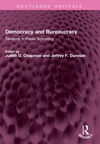 Democracy and Bureaucracy (Tensions in Public Schooling) by Judith D. Chapman, Jeffrey F. Dunstan, 9781032773056