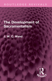 The Development of Sacramentalism by J. W. C. Wand, 9781032735054