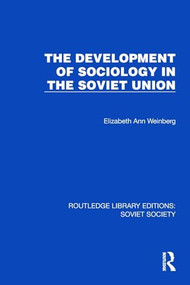 The Development of Sociology in the Soviet Union by Elizabeth Ann Weinberg, 9781032863023