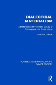 Dialectical Materialism (A Historical and Systematic Survey of Philosophy in the Soviet Union) by Gustav A. Wetter, 9781032862880