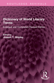 Dictionary of World Literary Terms (Enlarged and Completely Revised Edition) by Joseph T. Shipley, 9781032772806