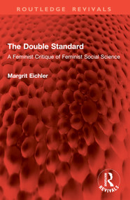 The Double Standard (A Feminist Critique of Feminist Social Science) by Margrit Eichler, 9781032798714