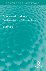 Dress and Undress (The Restoration and Eighteenth Century) - 9781032914992 by Iris Brooke, 9781032914992