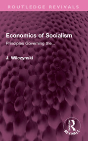 Economics of Socialism (Principles Governing the...) by J. Wilczynski, 9781032701035