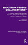 Education Versus Qualifications? (A Study of Relationships Between Education, Selection for Employment and the Productivity of Labour) by John Oxenham, 9781032835488