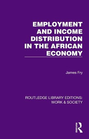 Employment and Income Distribution in the African Economy by James Fry, 9781032812717