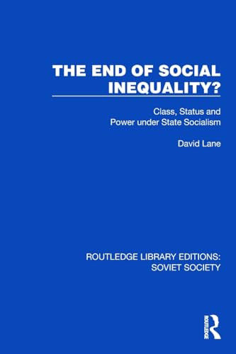 The End of Social Inequality? (Class, Status and Power under State Socialism) by David Lane, 9781032880662