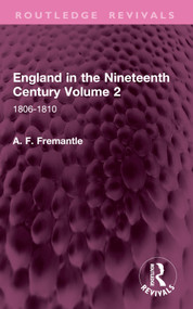 England in the Nineteenth Century Volume 2 (1806-1810) by A. F. Fremantle, 9781032901657