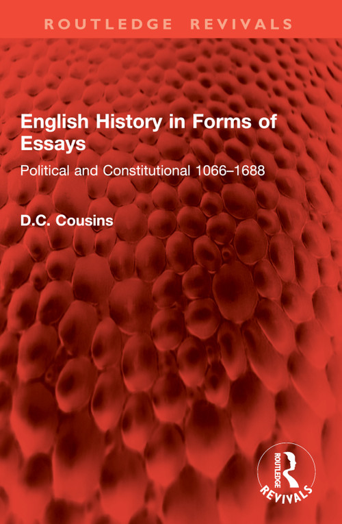 English History in Forms of Essays (Political and Constitutional 1066-1688) by D.C. Cousins, 9781032955735
