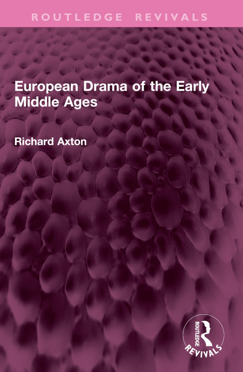 European Drama of the Early Middle Ages by Richard Axton, 9781032945927