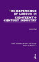 The Experience of Labour in Eighteenth-Century Industry by John Rule, 9781032834696