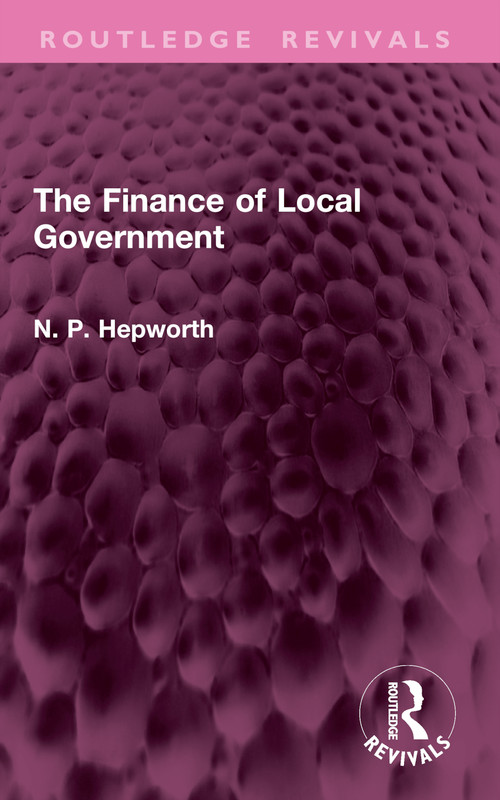 The Finance of Local Government - 9781032950426 by N. P. Hepworth, 9781032950426