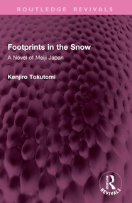 Footprints in the Snow (A Novel of Meiji Japan) by Kenjiro Tokutomi, Kenneth Strong, 9781032645162
